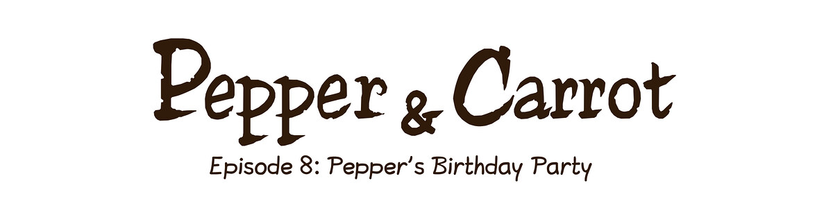 Pepper & Carrot - Episode 8: Pepper's Birthday Party