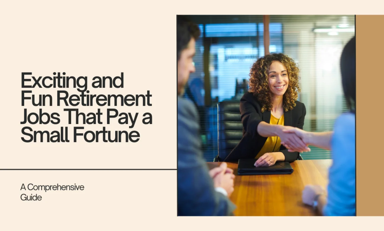 6 Exciting and Fun Retirement Jobs That Pay a Small Fortune