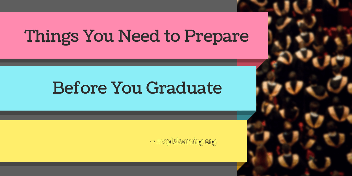 Things to Prepare Before You Graduate