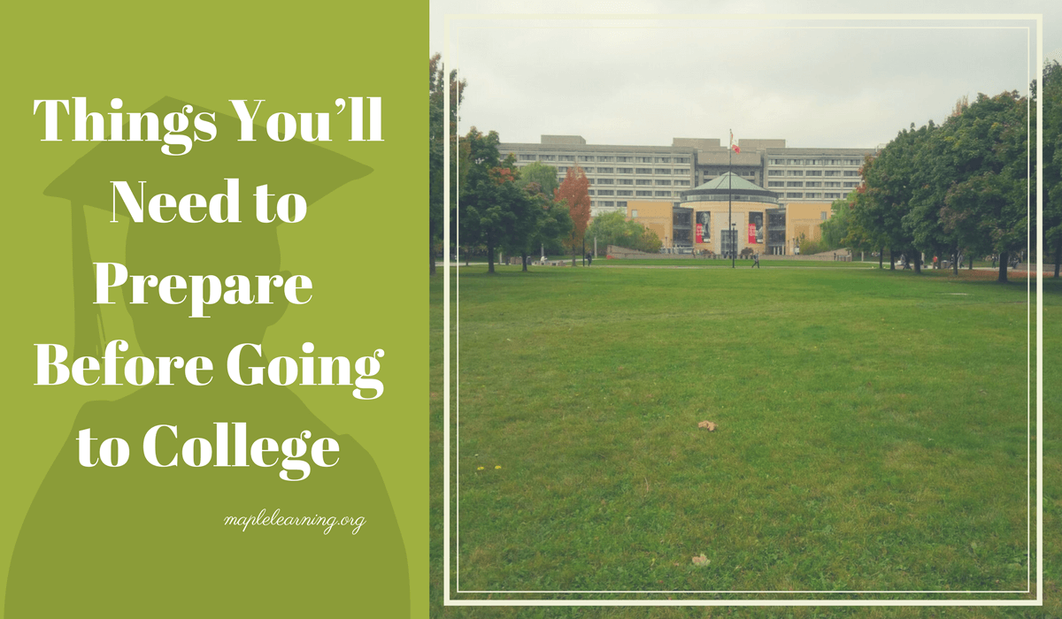 Things You’ll Need to Prepare Before Going to College | Maple Learning