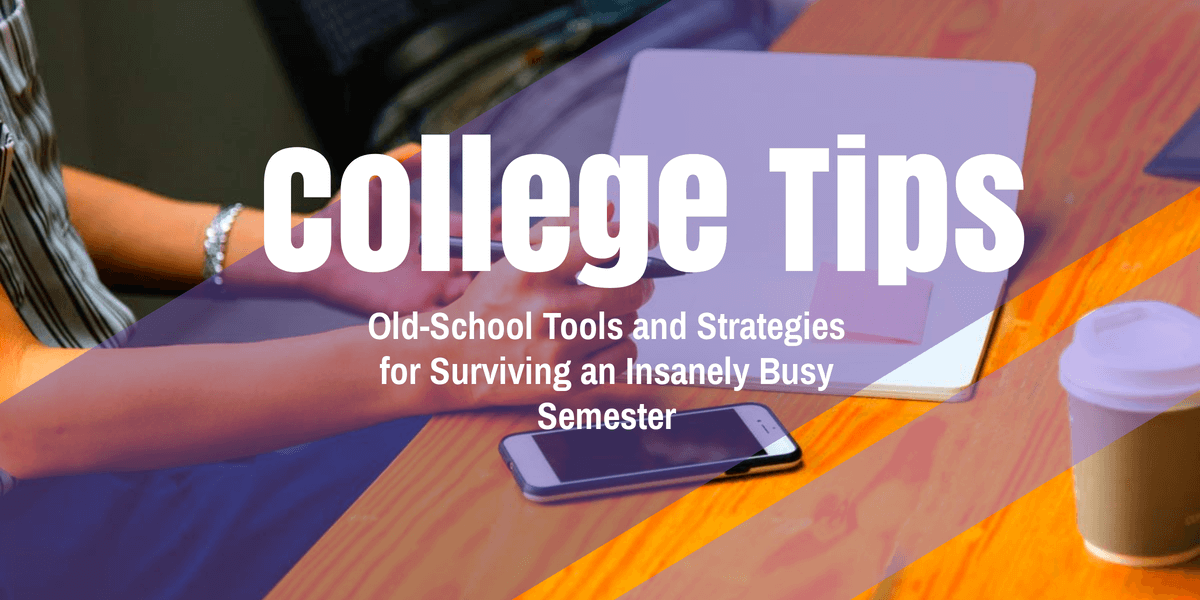 Strategies for Surviving an Insanely Busy Semester