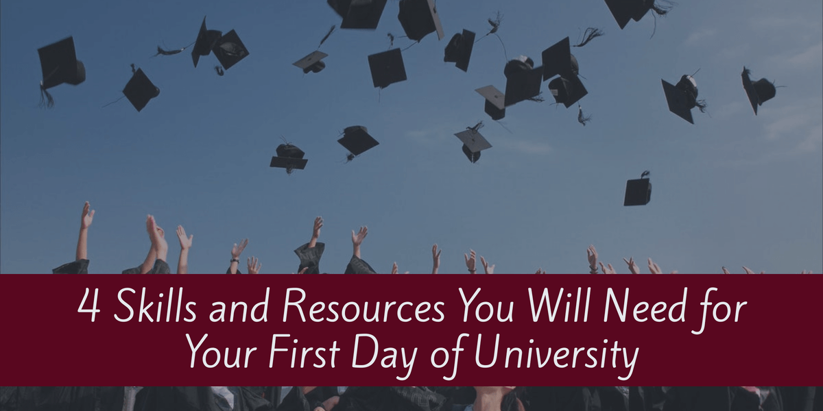 4 Skills And Resources You Will Need For Your First Day Of University 4 Skills And Resources You Will Need For Your First Day Of University