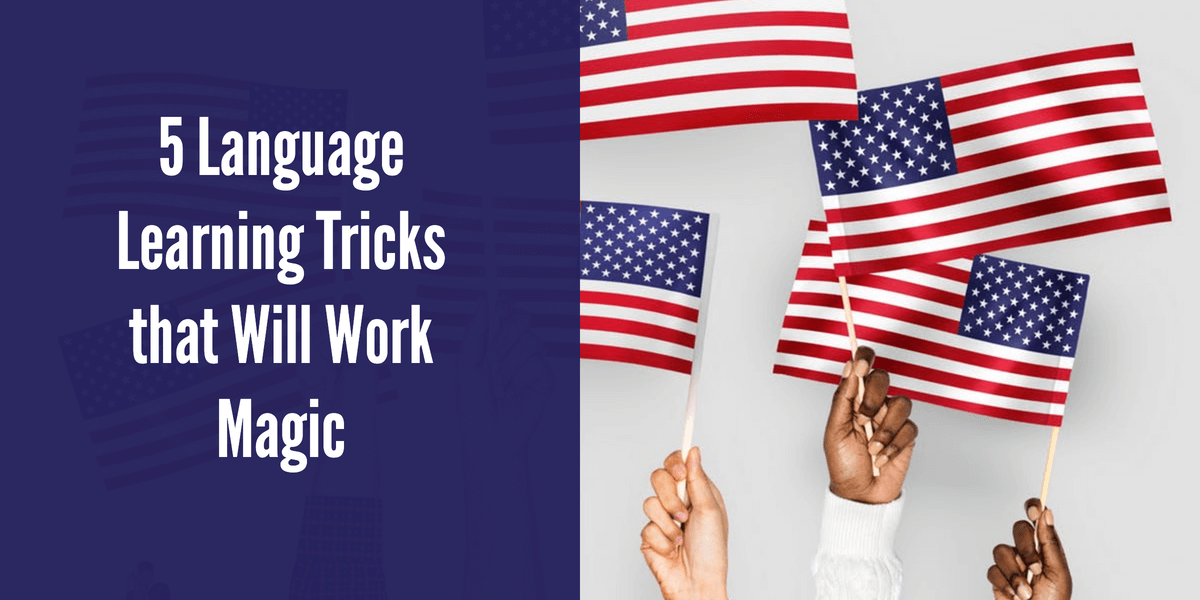  5 Language Learning Tricks that Will Work Magic