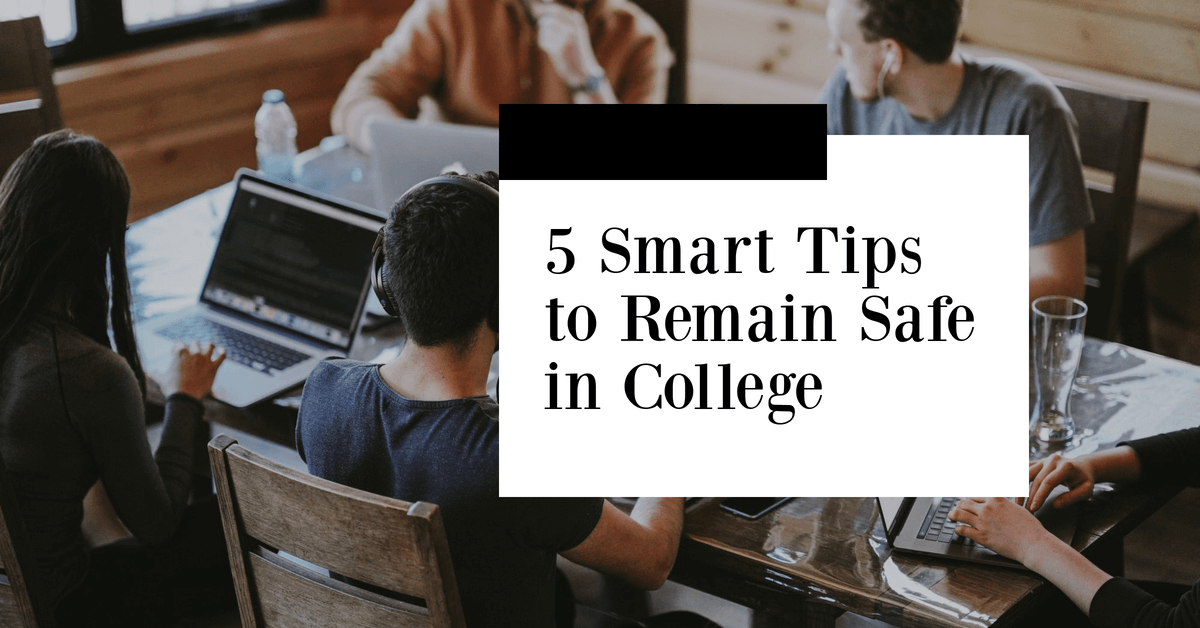 Smart Tips to Remain Safe in College