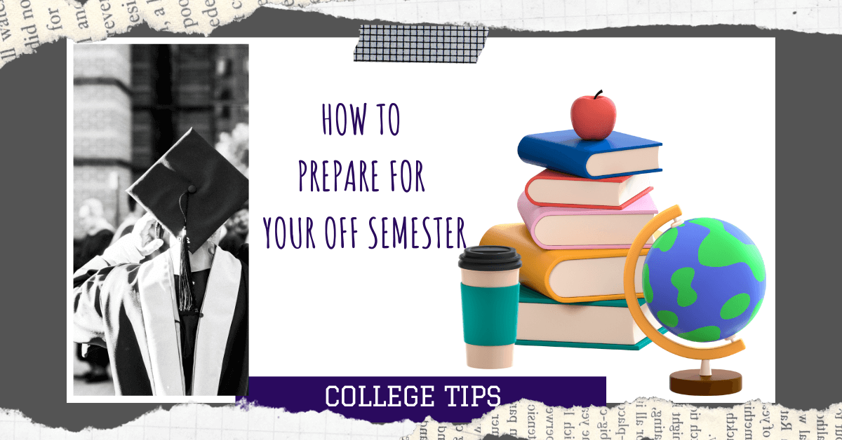 How to Prepare for Your Off Semester