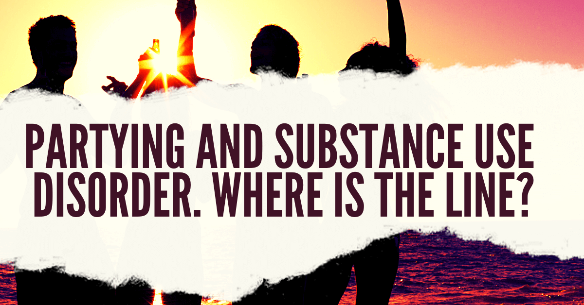 Partying and Substance Use Disorder