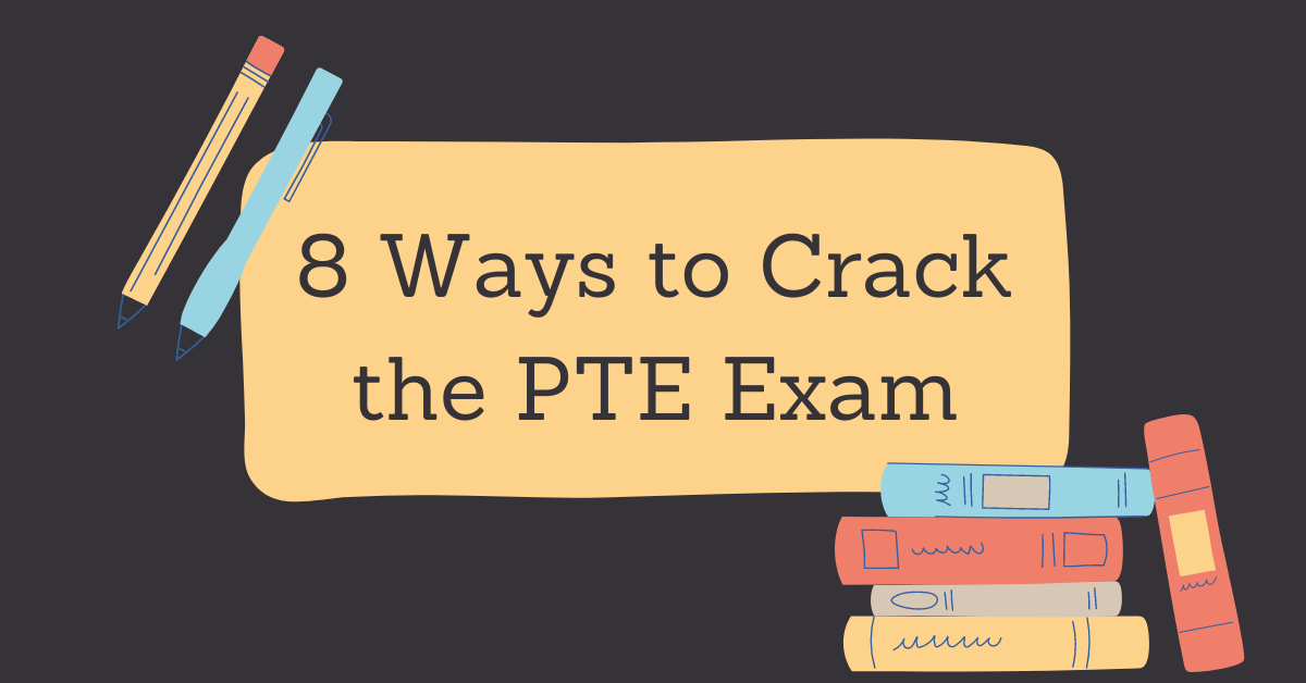 8 Ways to Crack the PTE Exam