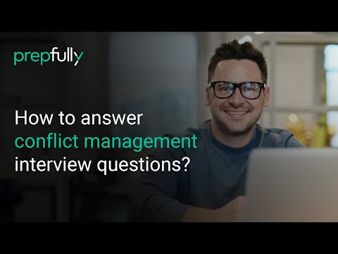 Understand how to answer conflict management questions in an interview.