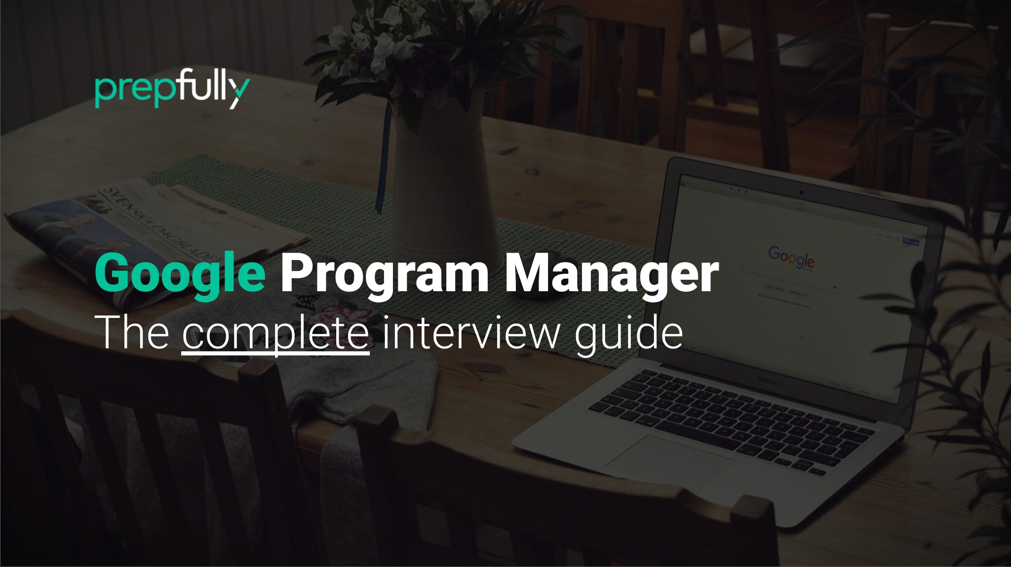 Detailed, specific guidance on the Google Program Manager interview process - with a breakdown of different stages and interview questions asked at each stage