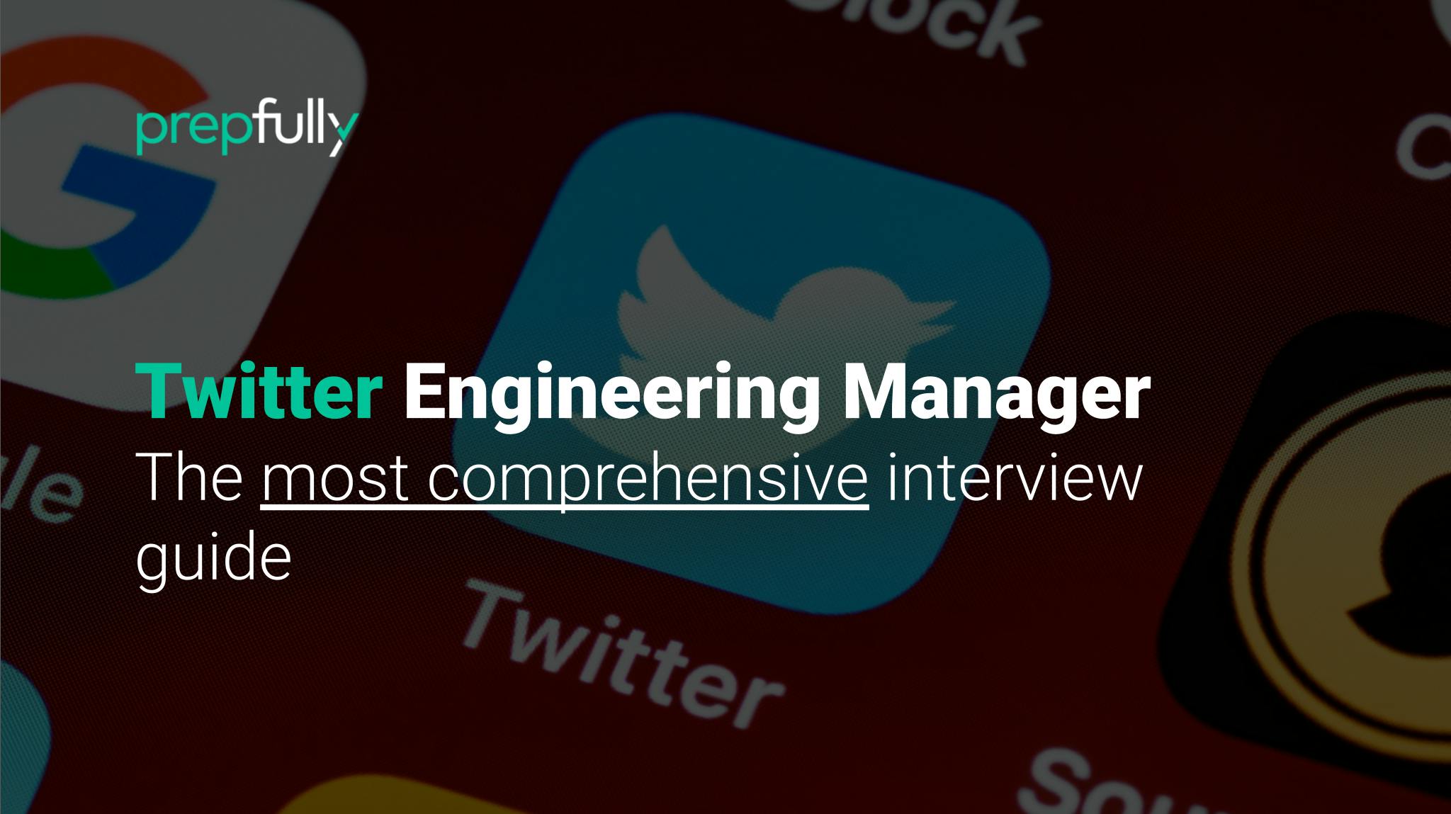 Interview guide for Twitter Engineeering Manager
