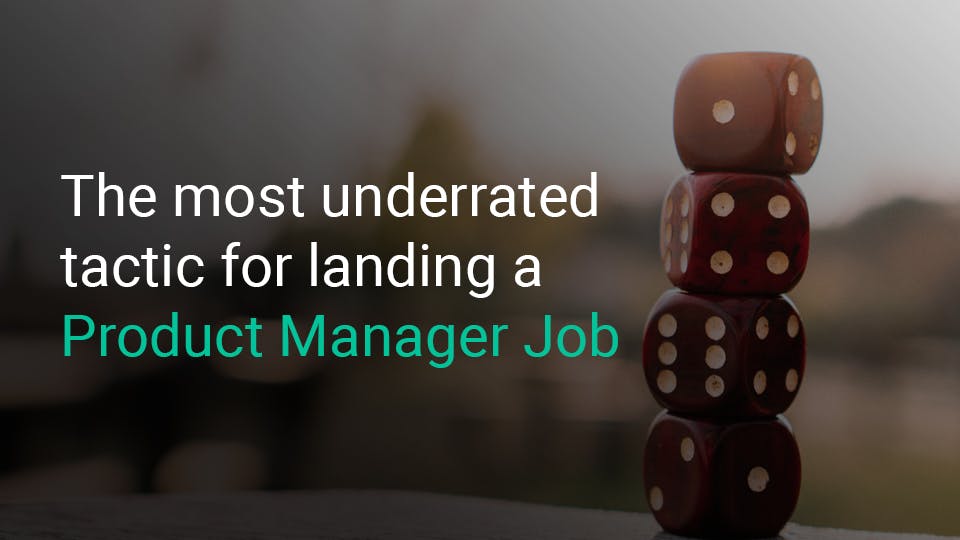 the-most-underated-tactic-for-landing-a-product-manager-role