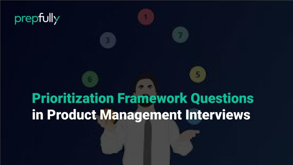 Prioritization Framework Questions in Product Management Interviews