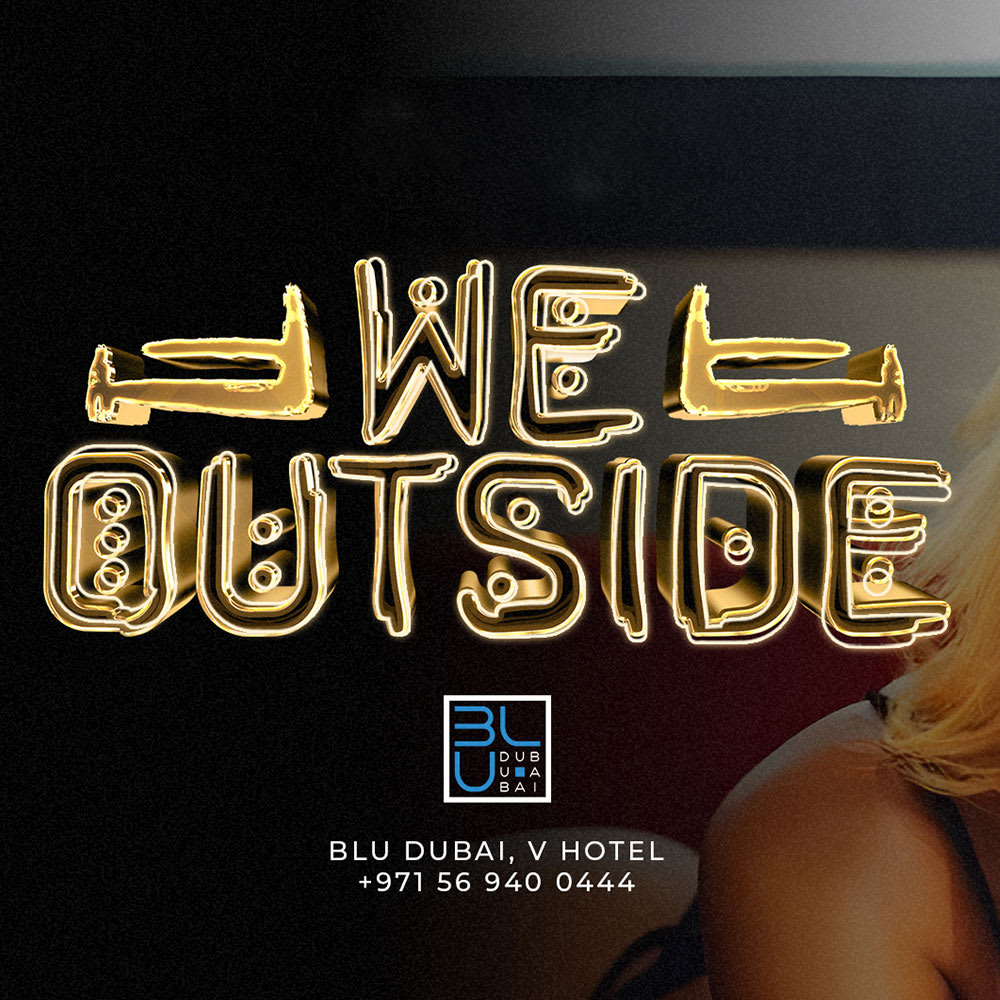 We Outside at BLU Dubai