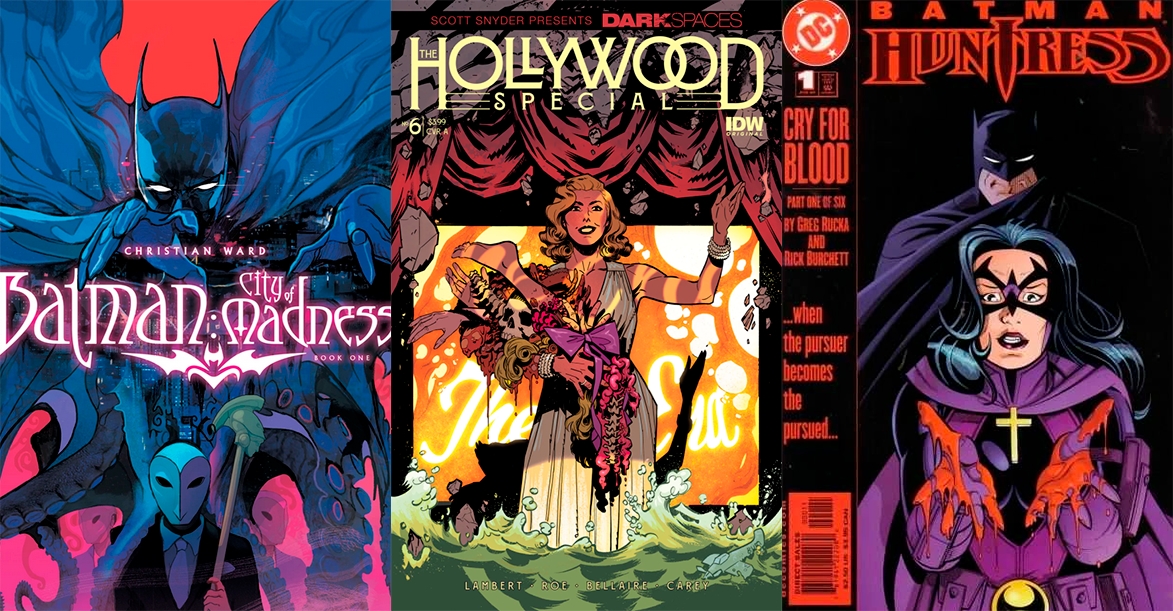 Three comic covers. -Batman: City of Madness. Batman with his arms extended forward, some tentacles seemingly coming out of him, and the court of owls beneath him. -Dark Spaces: The Hollywood Special. Blonde starlet smiles and waves at the camera, holding what looks like a bouquet, but it's made out of human limps, bones, and rotting flowers. She's standing in water, with a stage behind her with the letters "The End". -Batman/Hunterss: Cry for Blood. With the subtitle "...when the pursuer becomes the pursued..." Helena appears at the front, dressed as huntress with a golden cross on her neck, showing her falms stained of blood. Batman looms behind her.