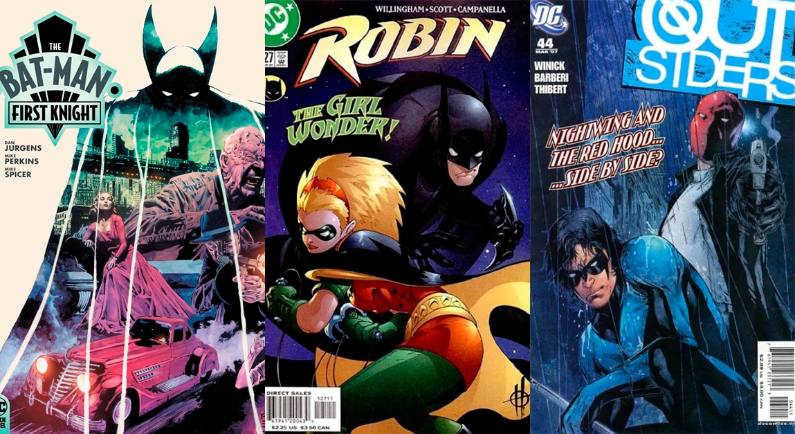 Three comic book covers. -The Bat-Man: First Knight. The silouette of Batman, with larger than usual ears, stsares down ahead. Inside it there are drawings of a mid 20th century car, a woman in a dress, a mounstrous-looking man, and another one pointing a gun ahead.  -Robin: The Girl Wonder. Part of, or prequel, to the War Games arc. The cover shows Batman and Stephanie dressed as Robin, in fighting stances. -Outsiders (2003). "Nightwing and the Red Hood... side by side?" The cover, from issue 44, shows Nightwing crouching and Red Hood behind him, pointing a gun ahead. 