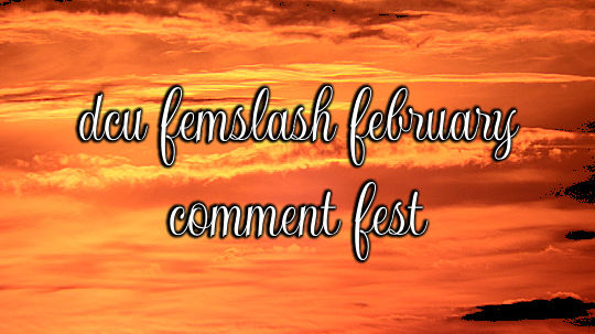 Image of a sky during sunset, in orange tones. It includes the text "dcu femslash february comment fest."
