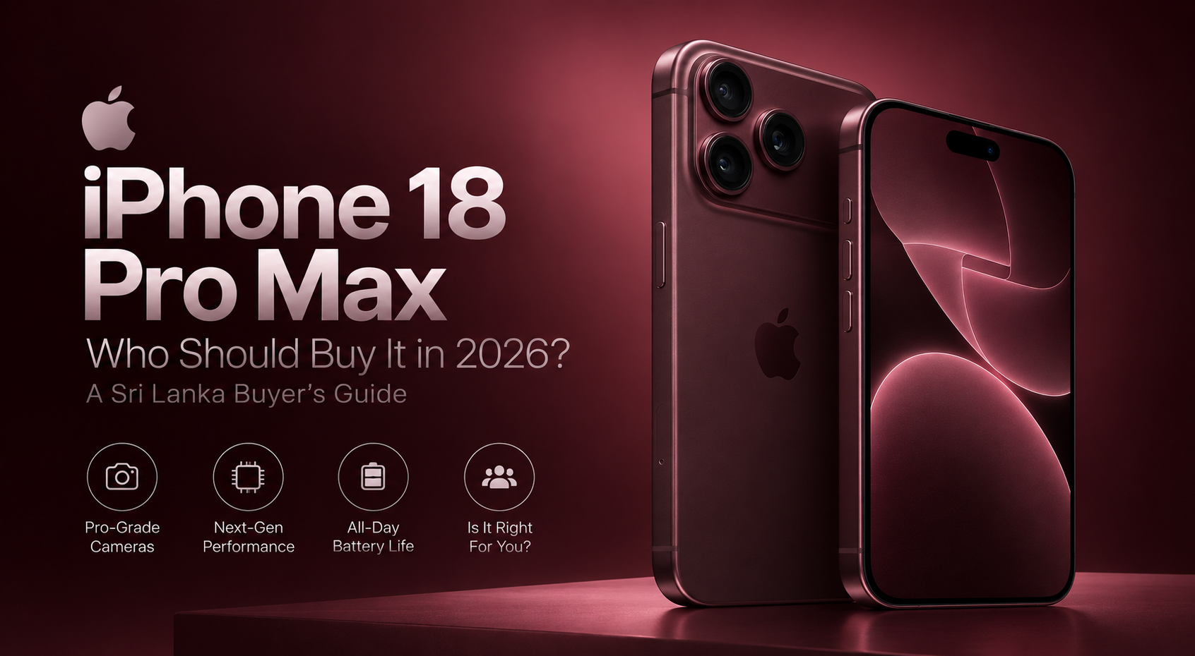 Who Should Buy the iPhone 18 Pro Max in 2026? (Sri Lanka Guide