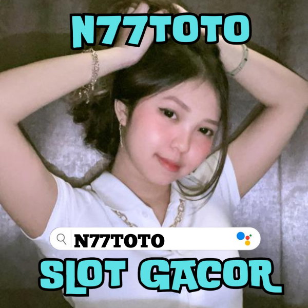 N77TOTO # Slot Maxwin dan Event Bonus Besar untuk Semua Pemain