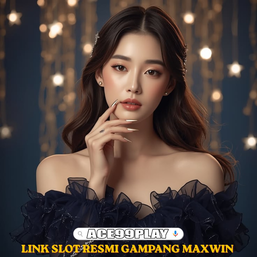 ACE99PLAY ✈️ Link Terbaik Bermain Slot Gacor Pasti Maxwin Malam Ini