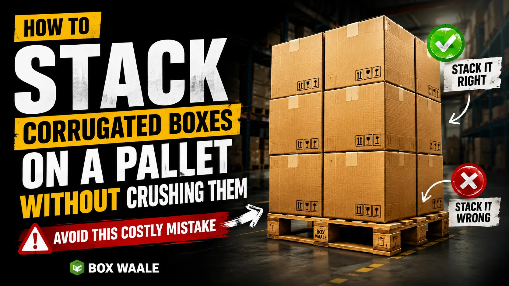 How to Stack Corrugated Boxes on a Pallet Without Crushing Them by Boxwaale