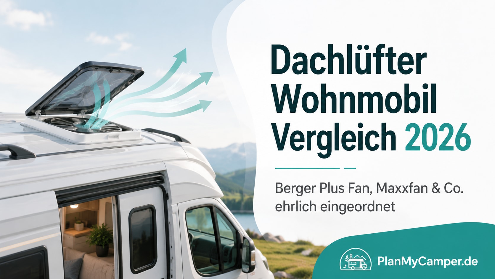Dachlüfter Wohnmobil Vergleich 2026: Berger Plus Fan, Maxxfan & Co. ehrlich eingeordnet