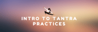 Intro to Tantra Meditation Practices