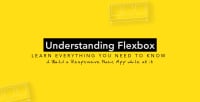 Understanding Flexbox: Everything you need to know