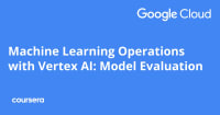 Machine Learning Operations with Vertex AI: Model Evaluation