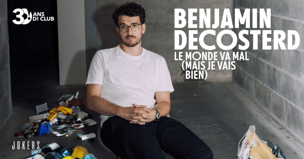 Affiche de l'événement Benjamin Decosterd Le monde va mal (spectacle d’humour), Humour le 6 octobre 2026.