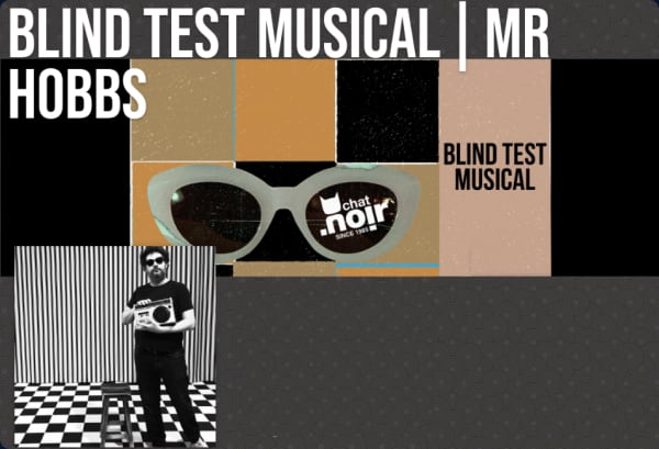 BLIND TEST MUSICAL | Mr HOBBS - Le Chat Noir, Carouge
