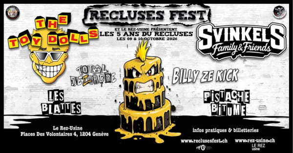 LES 5 ANS DU RECLUSES avec Toy Dolls+Les Svinke & Autres - Le Rez [Usine], Genève