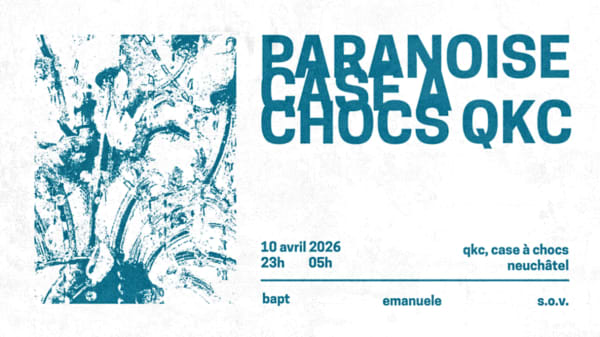 PARANOISE W/ BAPT (CH) + EMANUELE (CH) + S.O.V. (CH) - La case à chocs, Neuchâtel