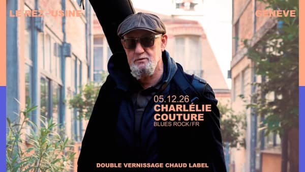 CHARLÉLIE COUTURE (FR) - Le Rez [Usine], Genève