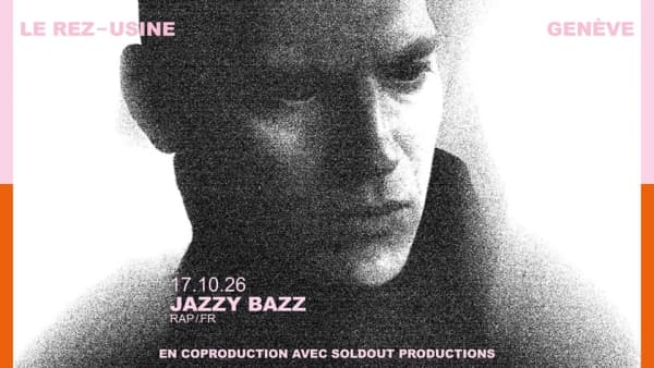Jazzy Bazz - Le Rez [Usine], Genève