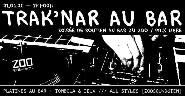 𝗧𝗥𝗔𝗞'𝗡𝗔𝗥 𝗔𝗨 𝗕𝗔𝗥 [SOIRÉE DE SOUTIEN AU BAR ZOO] - Le Zoo [Usine], Genève