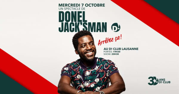 DONEL JACK’SMAN – Arrêtez ça ! (Spectacle d’humour) - D! Club, 1005 Lausanne