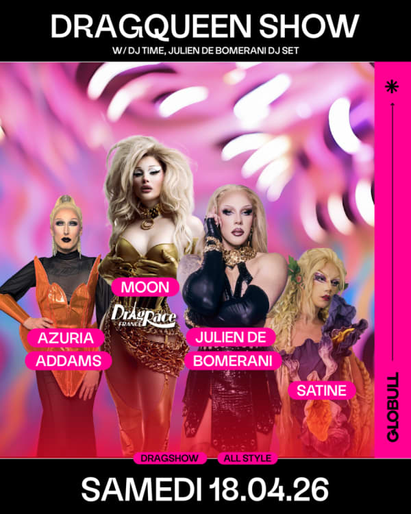 Special Drag Show : Moon (Drag Race France) & Autres - Globull, Bulle