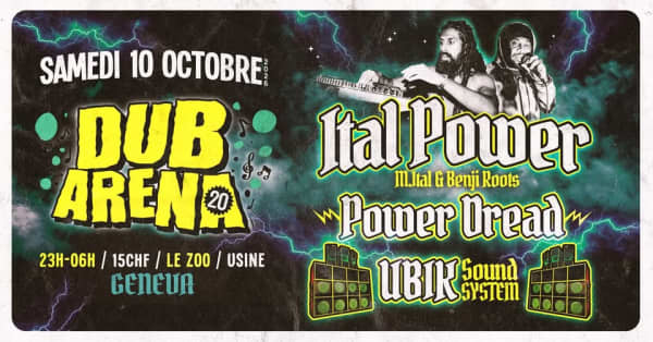 DUB ARENA #20 by UBIK SOUND SYSTEM : Ital Power • Power Dread - Le Zoo [Usine], Genève