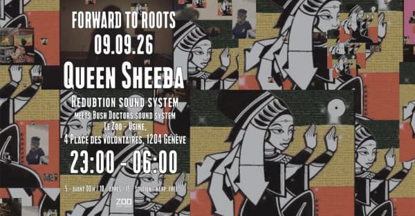 FORWARD TO ROOTS: Queen Sheeba + Redubtion Sound System & Autres - Le Zoo [Usine], Genève