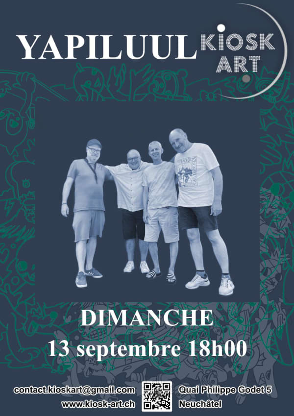 YAPILUUL ce soir - Kiosk-Art, Neuchâtel