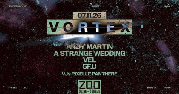 VORTEX: Andy Martin • A Strange Wedding • Vel & Autres - Le Zoo [Usine], Genève