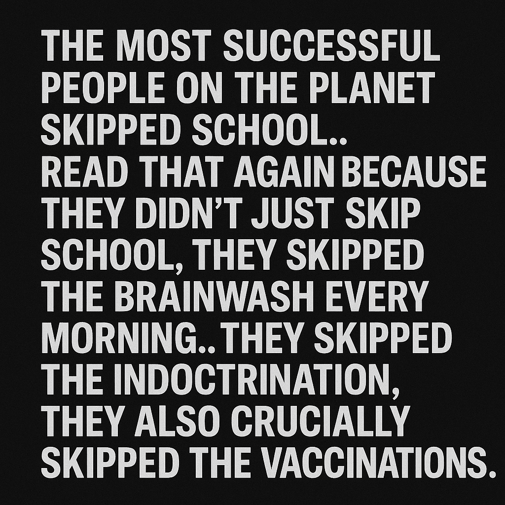The most successful people on the planet skipped school.. read that again becaus