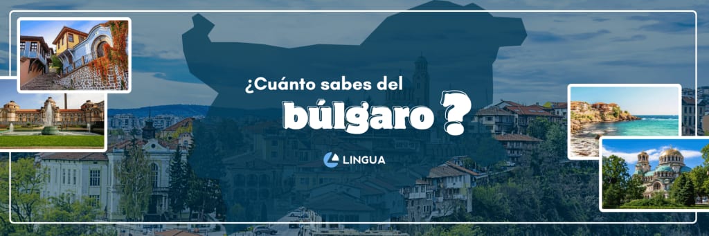 Portada del blog con el título “¿Cuánto sabes del búlgaro?” destacado en el centro. Al fondo distintos paisajes de distintas ciudades de Bulgaria. Centrado en la parte inferior, el logo de Lingua Int.