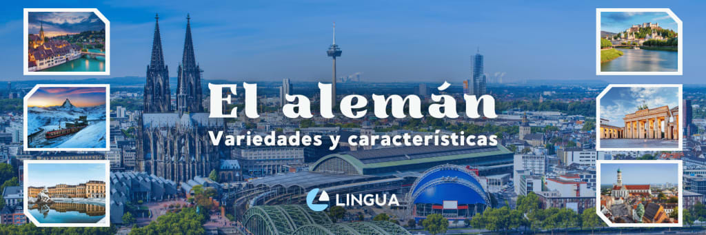 Imagen destacada del blog con el título “El alemán, variedades y características” destacado en el centro. Al fondo una foto aérea de la ciudad de Colonia y a los lados seis fotos de paisajes de ciudades de habla alemana. Centrado en la parte inferior, el logo de Lingua Int.
