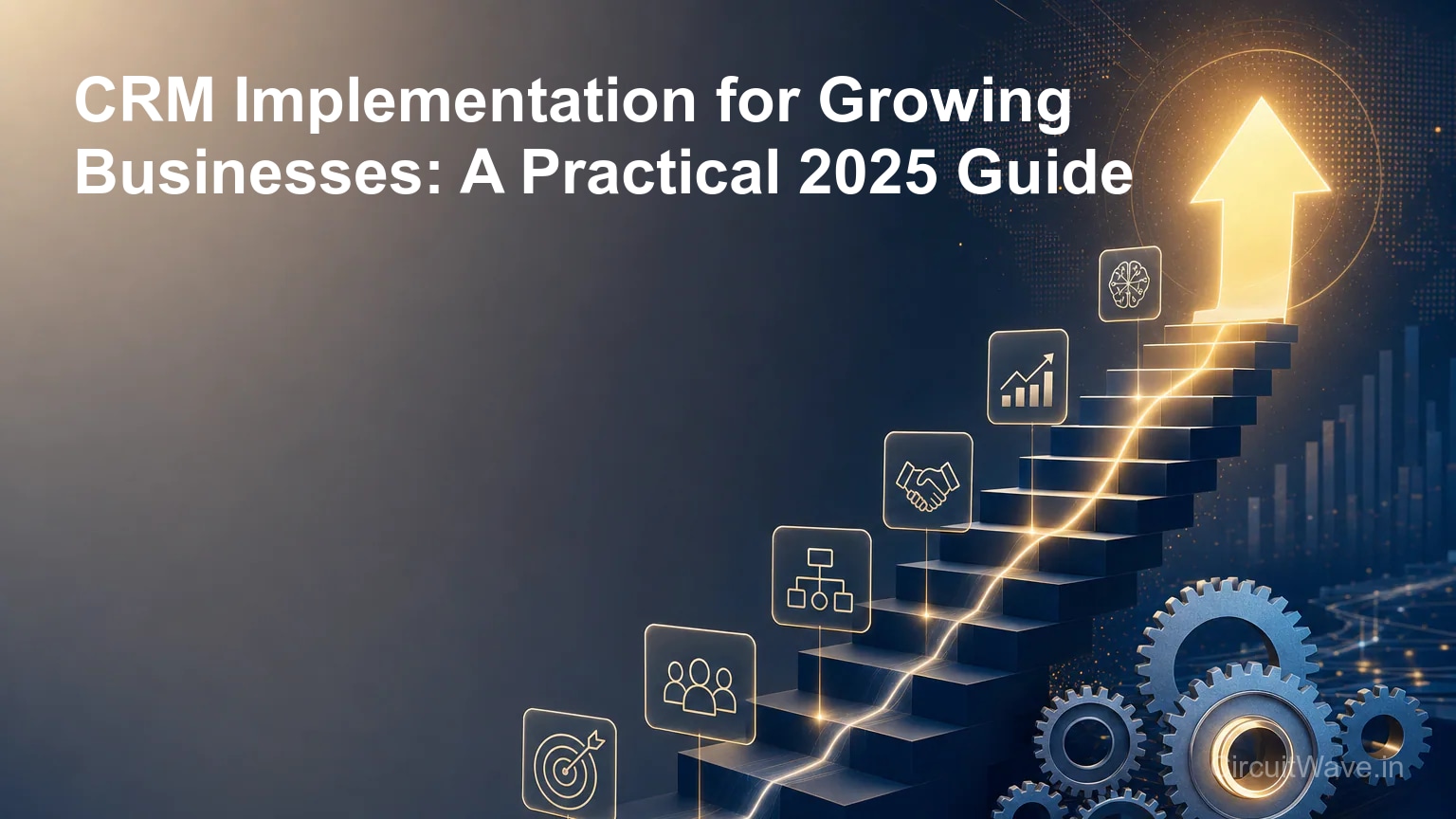 CRM Implementation for Growing Businesses: A Practical 2025 Guide