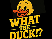 What the Duck?!?