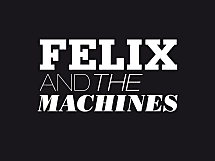 Felix and the Machines