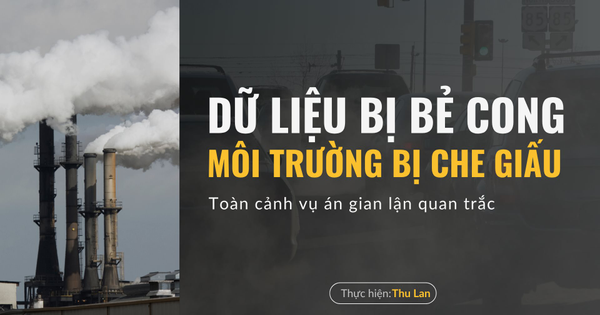 Toàn cảnh vụ án gian lận quan trắc môi trường: Dữ liệu bị bẻ cong, môi trường bị che giấu (Kỳ 1)