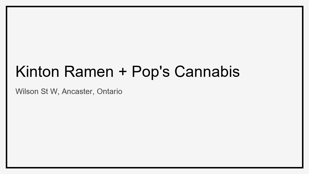 Kinton Ramen on Wilson St W in Ancaster Shines as Pop's Cannabis Readies Next-Door Opening