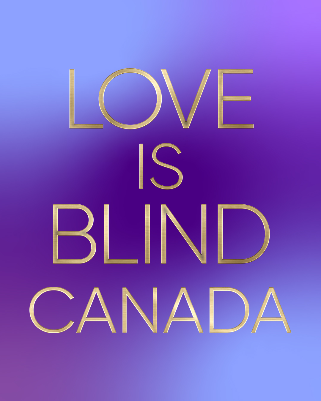 Love Is Blind Canada Is Coming - Casting Now Open
